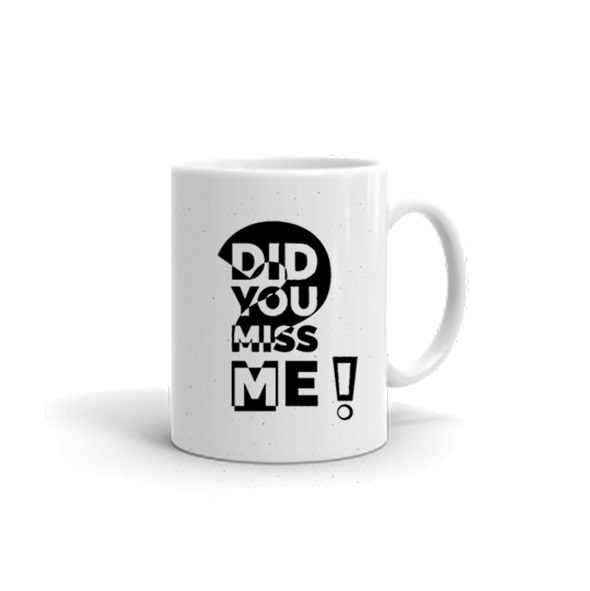 did you miss me mug